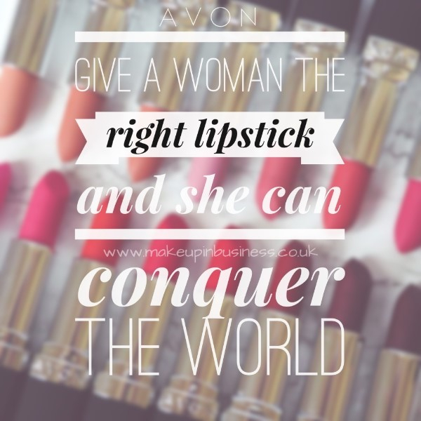 Avon - give a woman the right lipstick and she can conquer the world quote