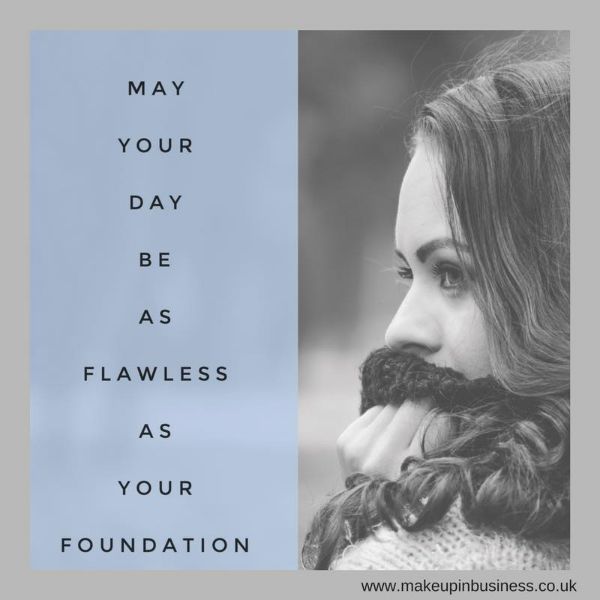 Quote - may your day be as flawless as your foundation